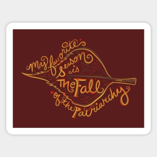 My favorite season is the fall of the patriarchy Sticker